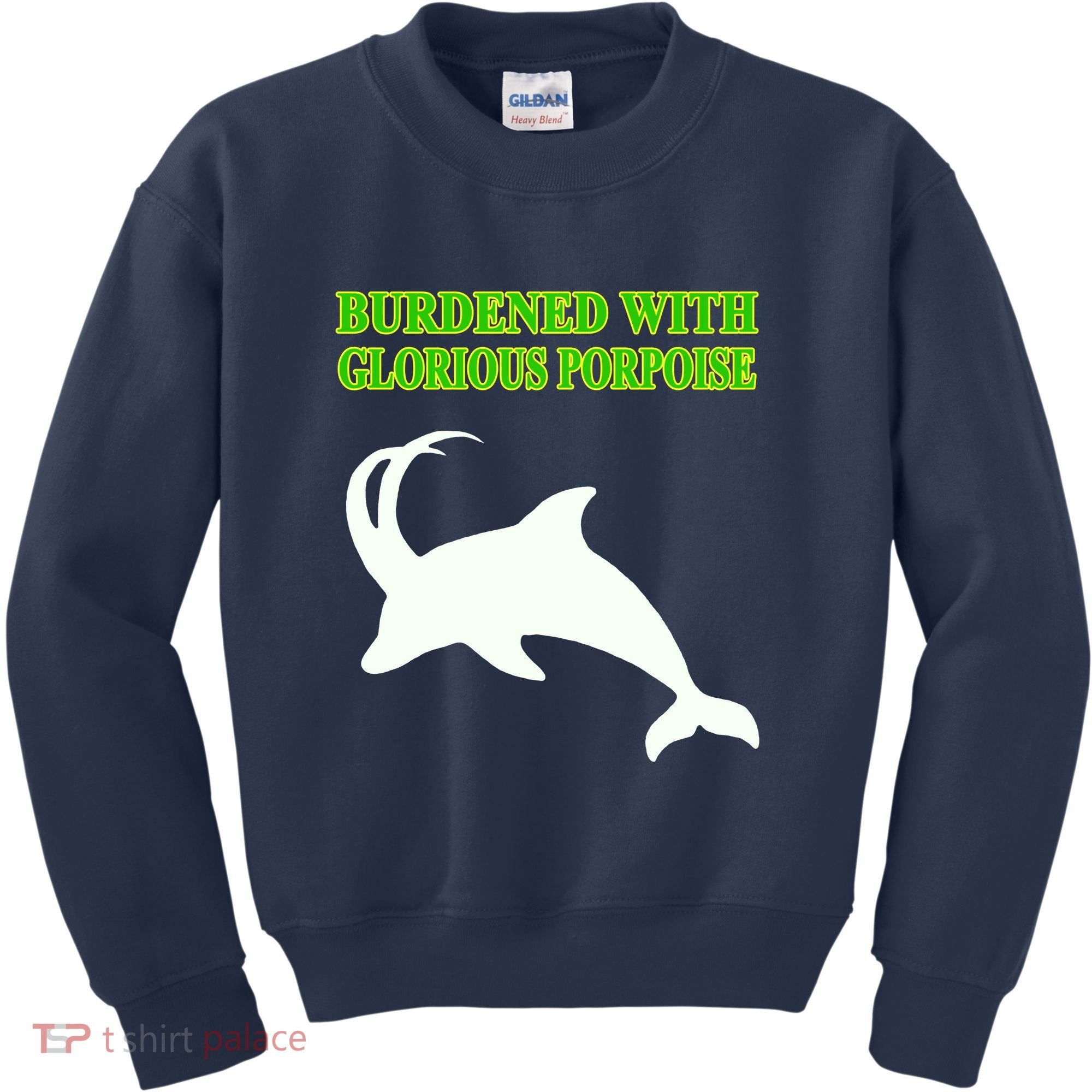 Burdened With Glorious Porpoise Kids Sweatshirt