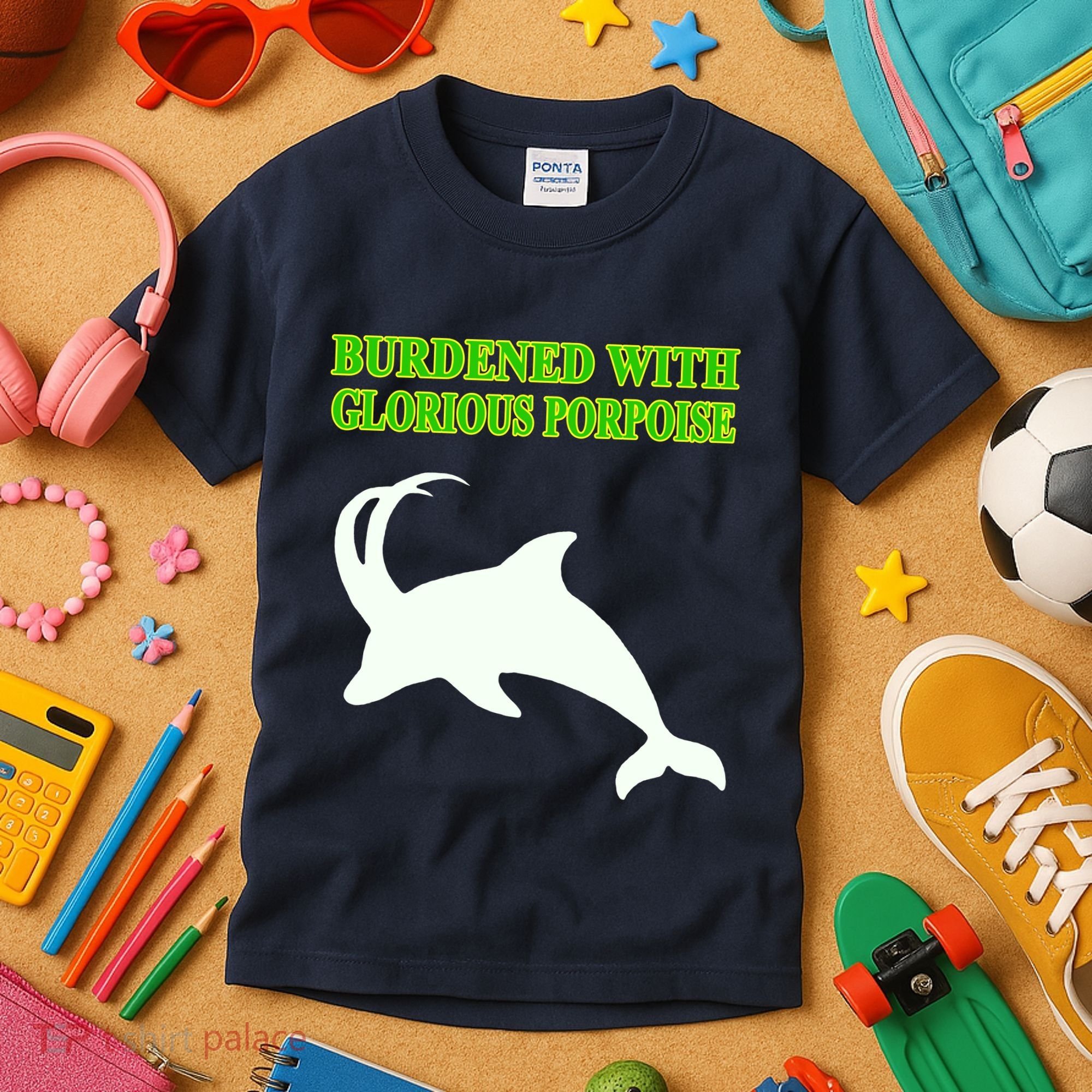 Burdened With Glorious Porpoise Kids T-Shirt