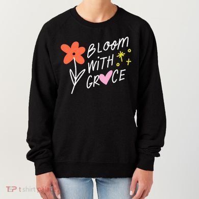 Bloom With Grace Summer Quote Women's Sweatshirt