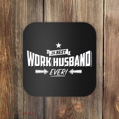 Best Work Husband Ever Work Gift Coaster