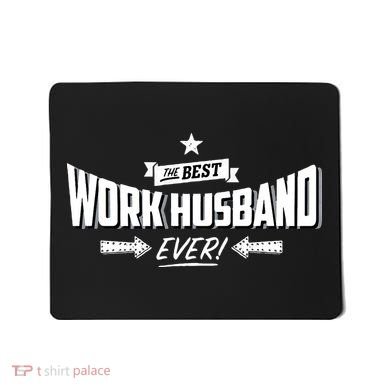 Best Work Husband Ever Work Gift Mousepad