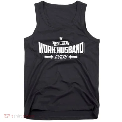 Best Work Husband Ever Work Gift Tank Top