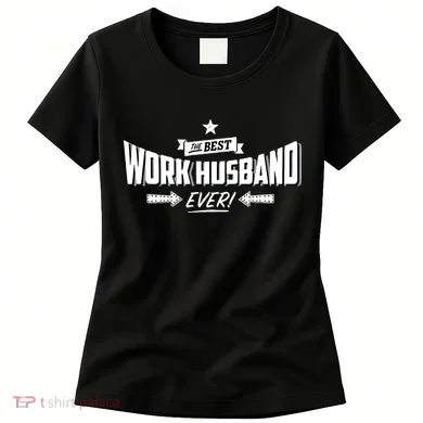Best Work Husband Ever Work Gift Women's T-Shirt