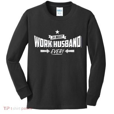 Best Work Husband Ever Work Gift Kids Long Sleeve Shirt