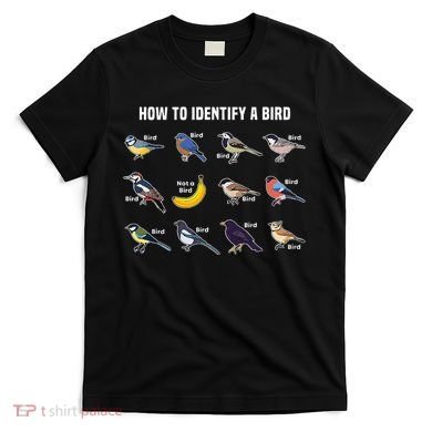 Bird Watcher How To Identify A Bird Unique Birder T-Shirt