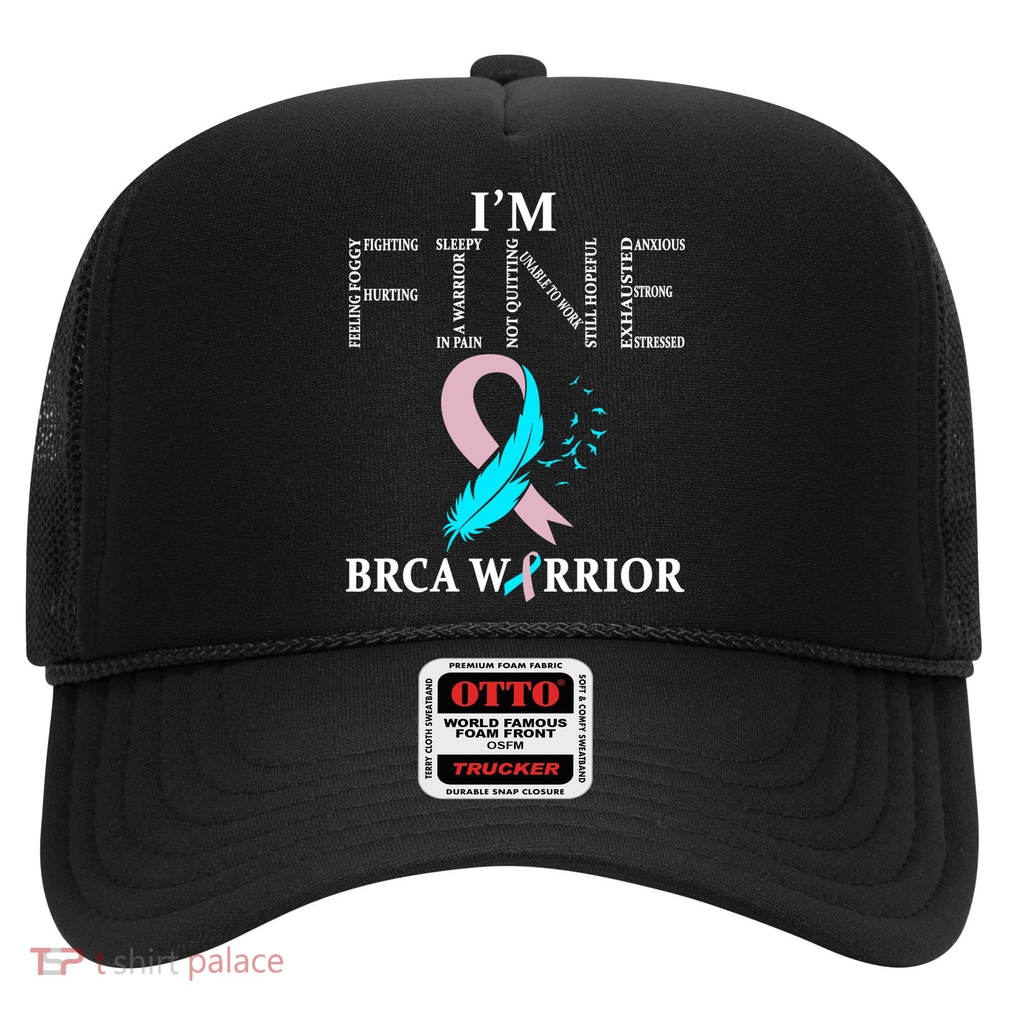 Brca Warrior I'm Fine Breast Cancer Awareness Gift Hat