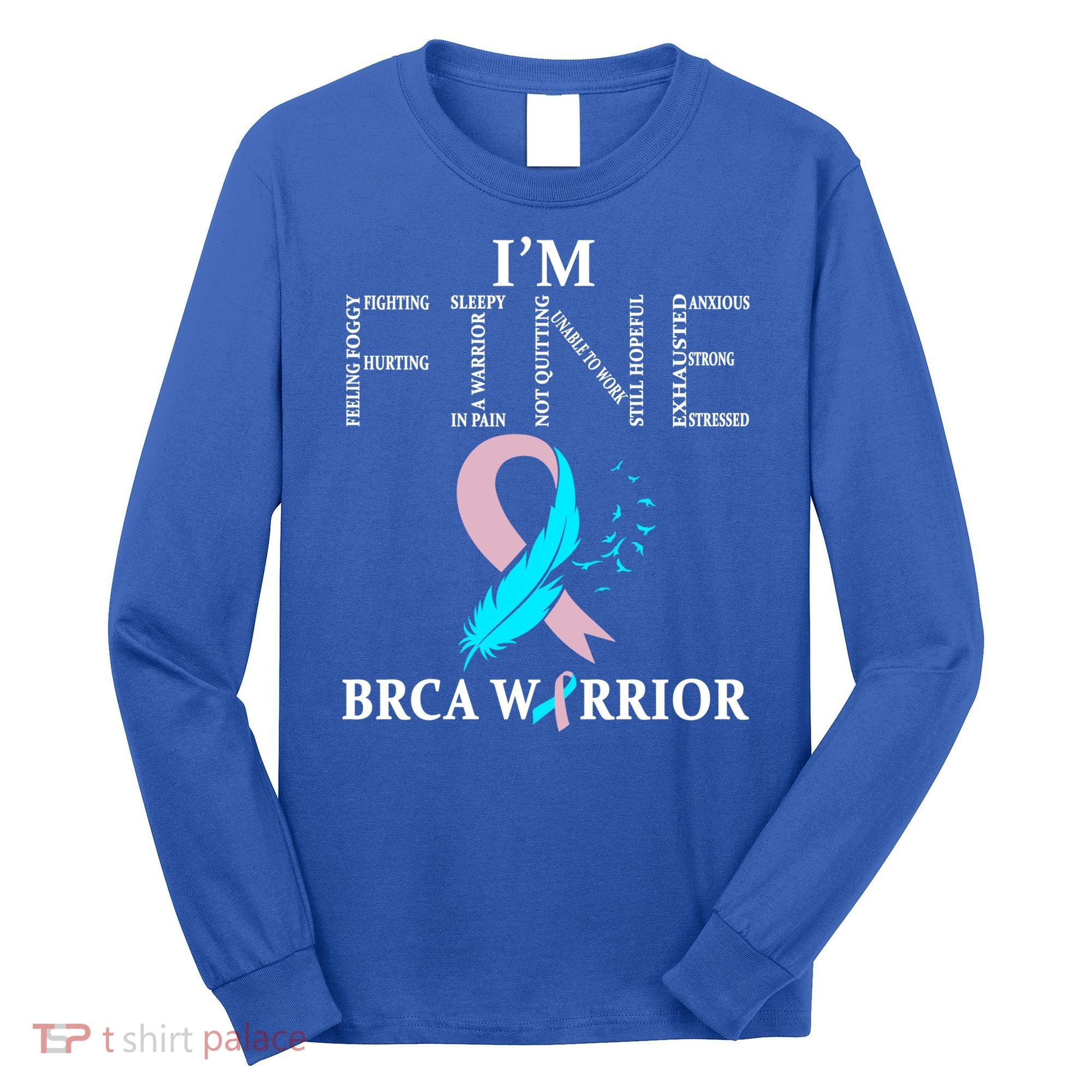 Brca Warrior I'm Fine Breast Cancer Awareness Gift Long Sleeve Shirt