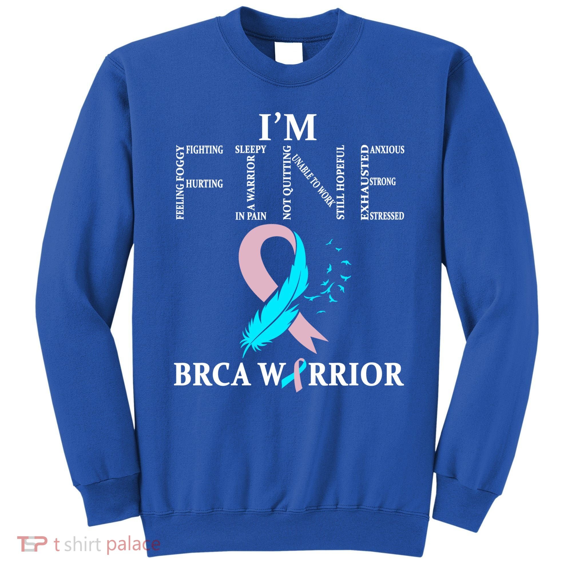 Brca Warrior I'm Fine Breast Cancer Awareness Gift Sweatshirt