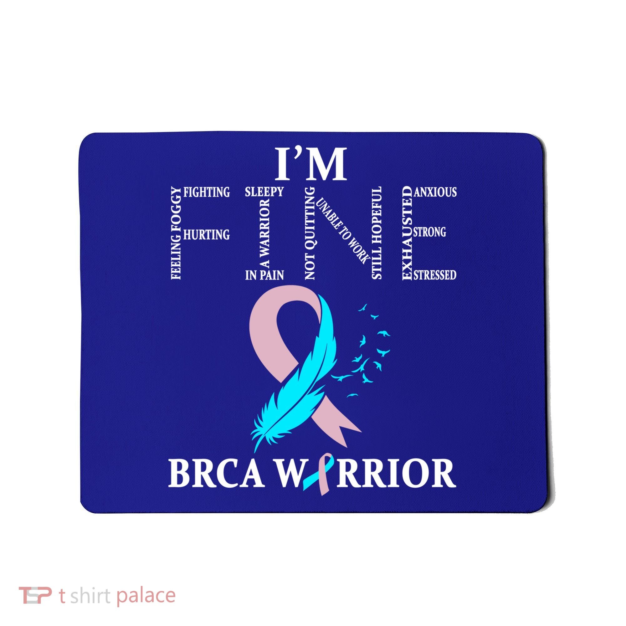 Brca Warrior I'm Fine Breast Cancer Awareness Gift Mousepad