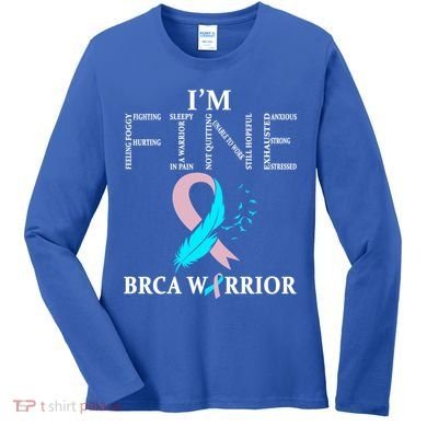 Brca Warrior I'm Fine Breast Cancer Awareness Gift Women's Long Sleeve Shirt