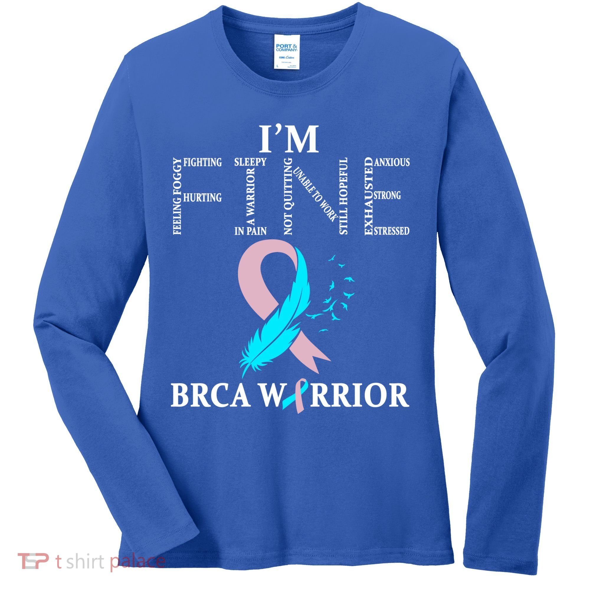 Brca Warrior I'm Fine Breast Cancer Awareness Gift Women's Long Sleeve Shirt