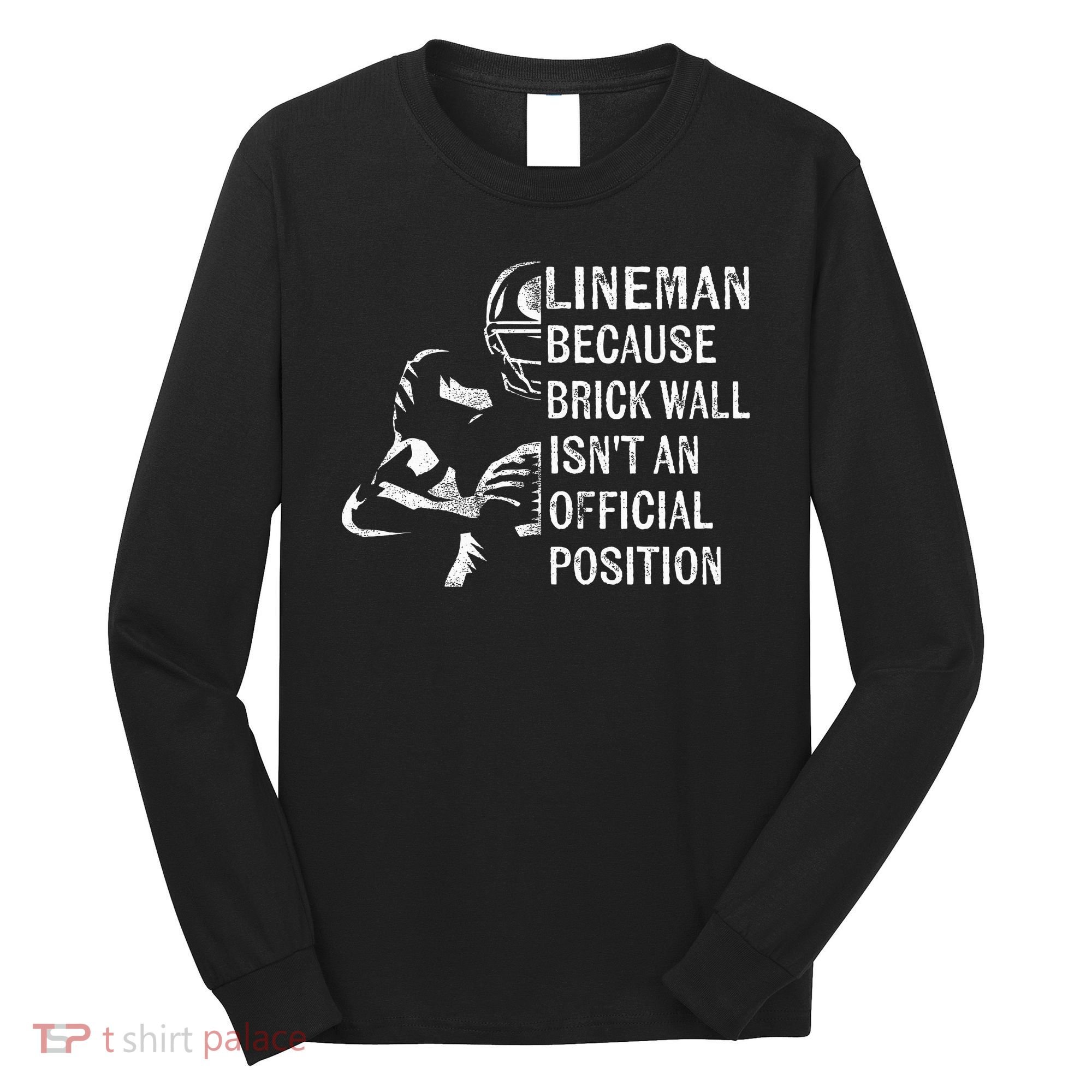 Brick Wall Isnt An Position Football Lineman Gifts Long Sleeve Shirt