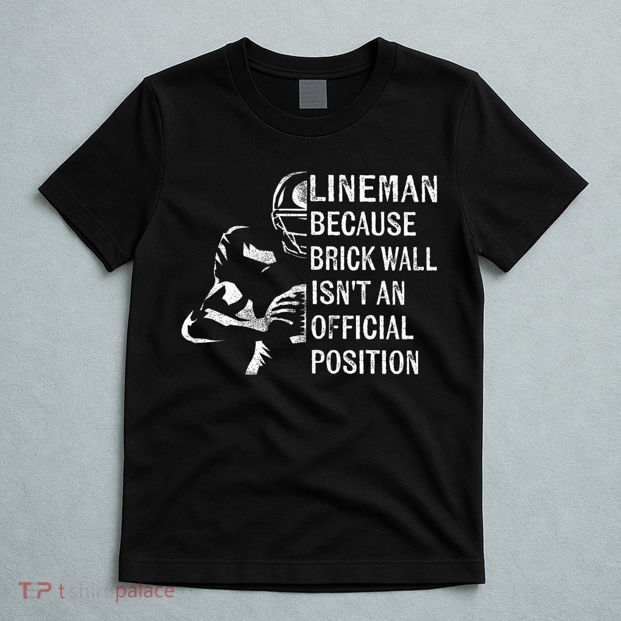 Brick Wall Isnt An Position Football Lineman Gifts T-Shirt