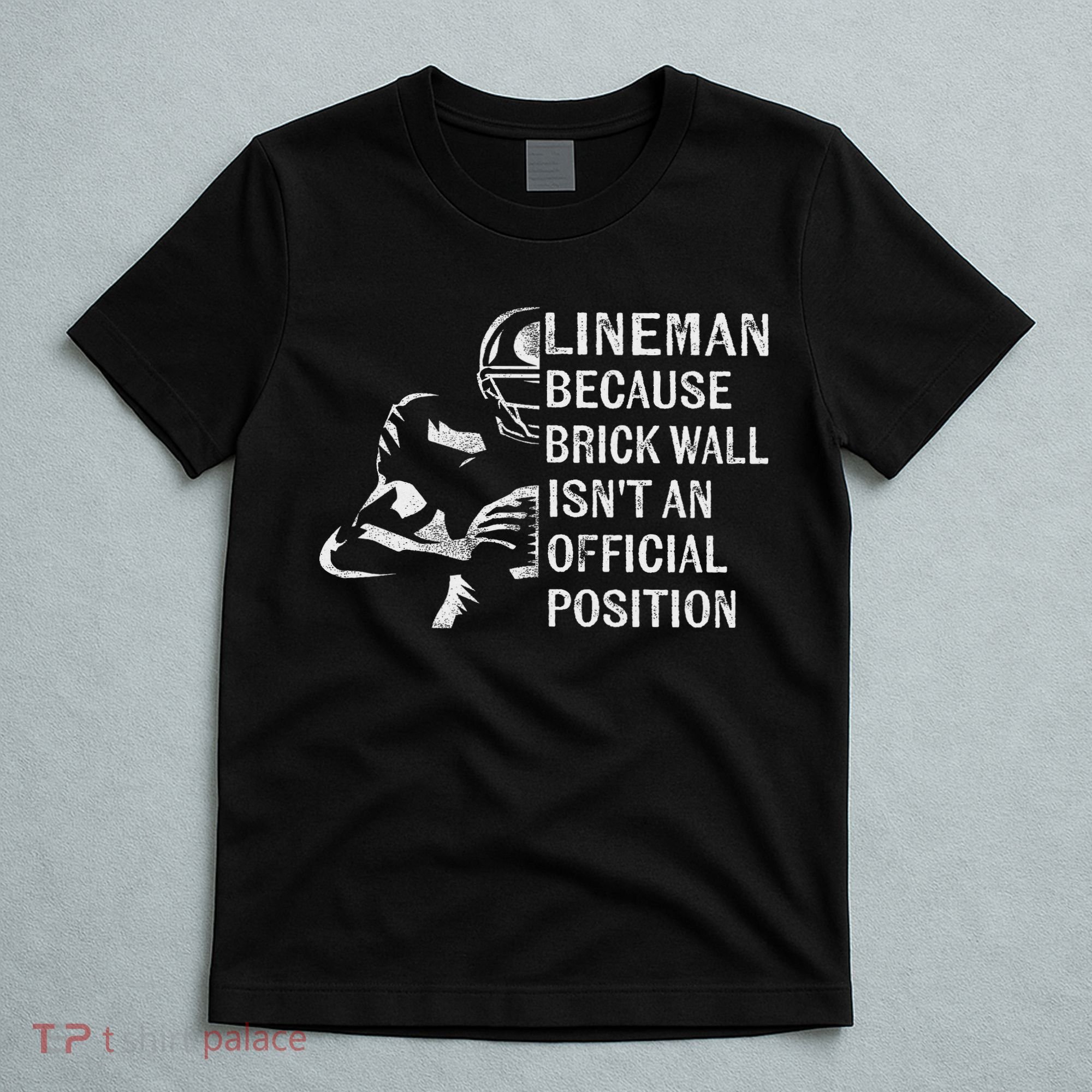 Brick Wall Isn't An Position Football Lineman Gifts T-Shirt