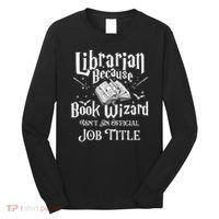 Book Wizard Isn't An Official Job Title Librarian Library Long Sleeve Shirt thumb 0