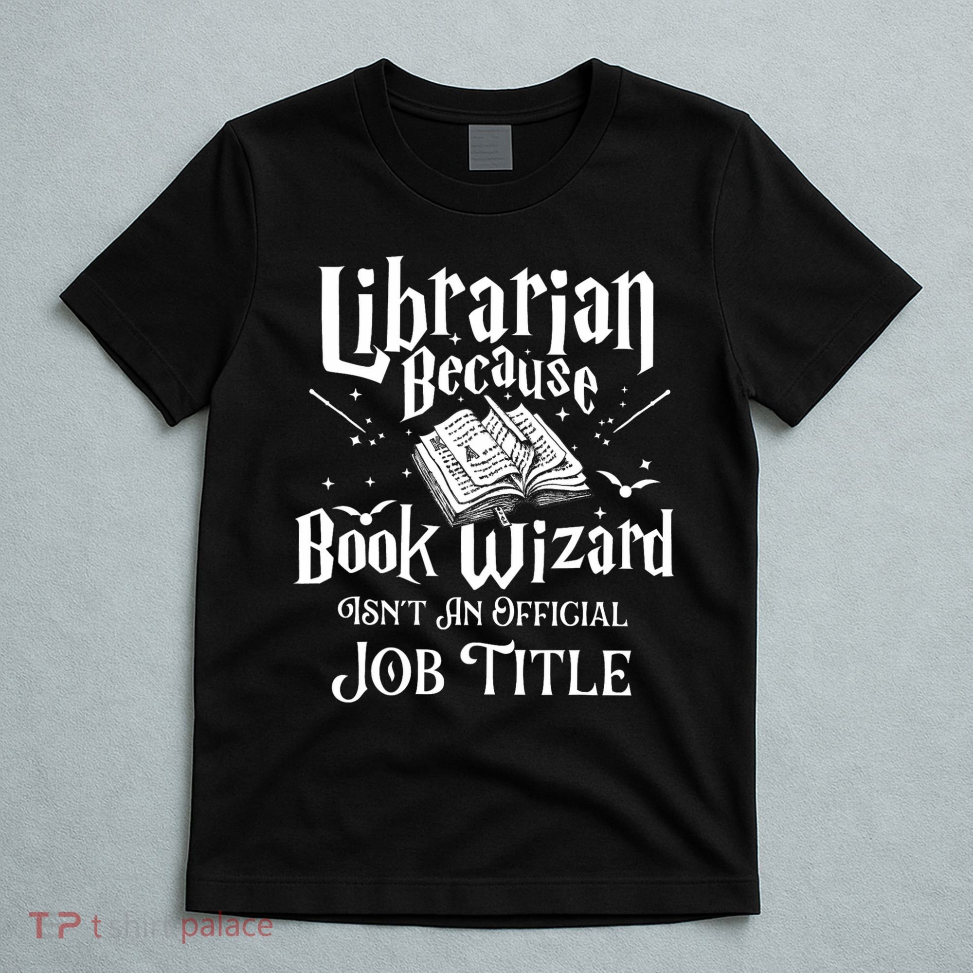 Book Wizard Isn't An Official Job Title Librarian Library T-Shirt
