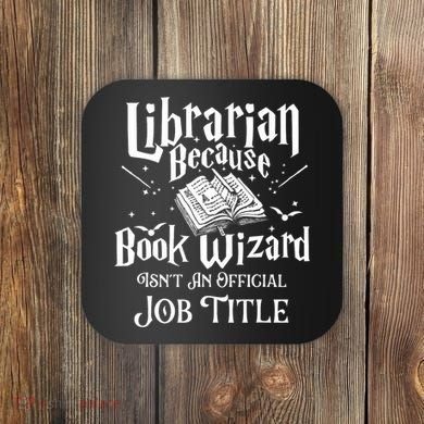 Book Wizard Isn't An Official Job Title Librarian Library Coaster