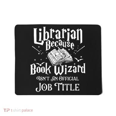 Book Wizard Isn't An Official Job Title Librarian Library Mousepad