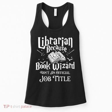 Book Wizard Isn't An Official Job Title Librarian Library Women's Tank Top