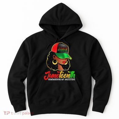 Black Women Junenth Remembering My Ancestors Hoodie