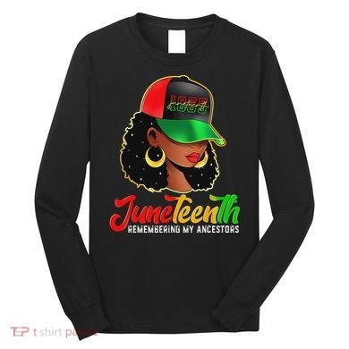 Black Women Junenth Remembering My Ancestors Long Sleeve Shirt