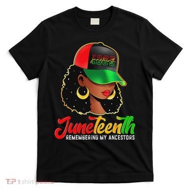 Black Women Junenth Remembering My Ancestors T-Shirt