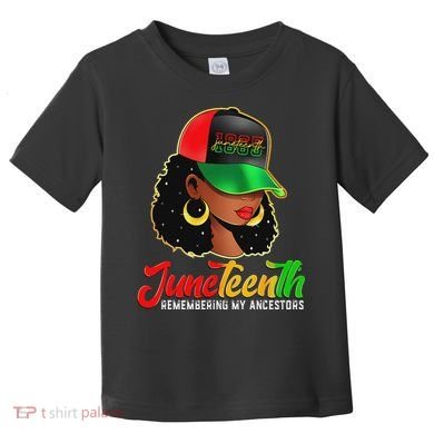Black Women Junenth Remembering My Ancestors Toddler T-Shirt