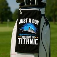 Boy Who Just Love The Rms Titanic Golf Towel thumb 2