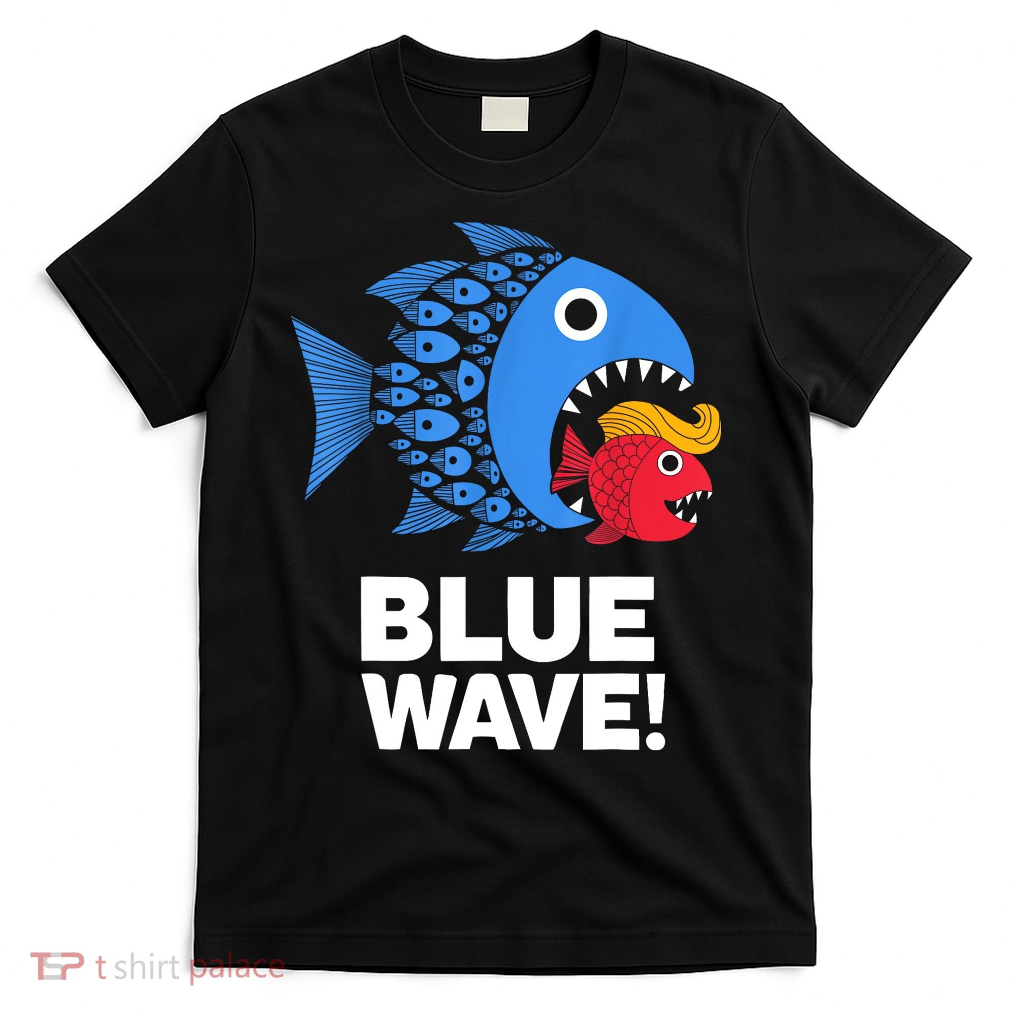 Blue Wave Kamala Funny Big Fish Eat Little Fish Trump Hair T-Shirt