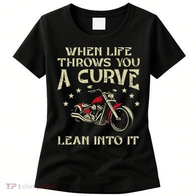 Biker When Life Throws You A Curve Motorcycle Women's T-Shirt