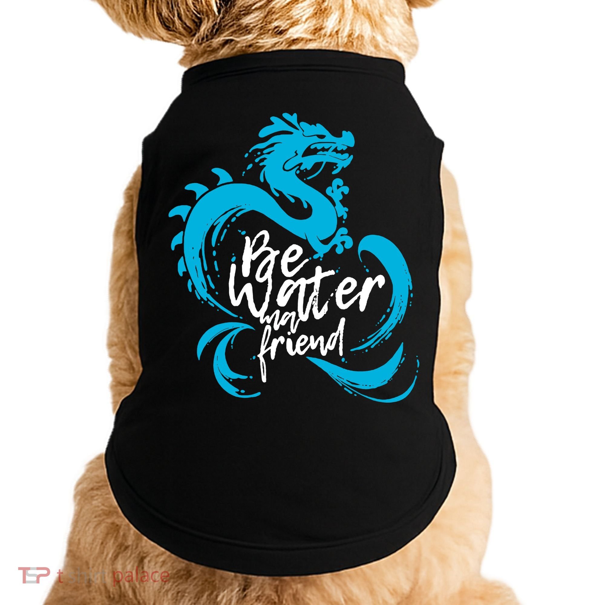 Be Water My Friend Water Dragon Doggie Tank