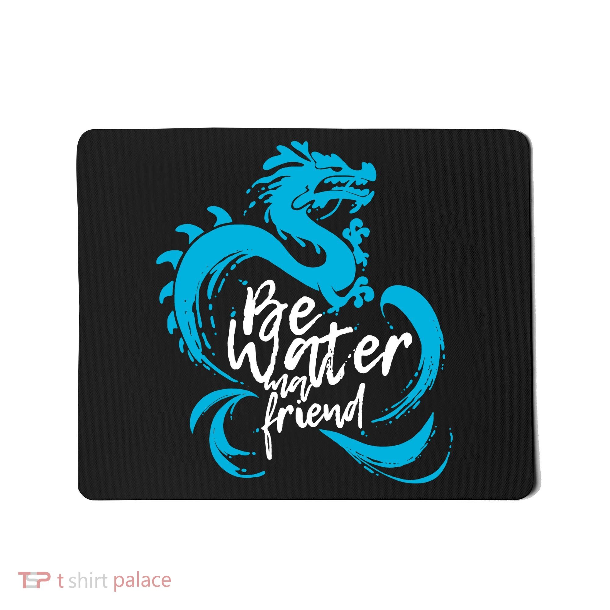 Be Water My Friend Water Dragon Mousepad