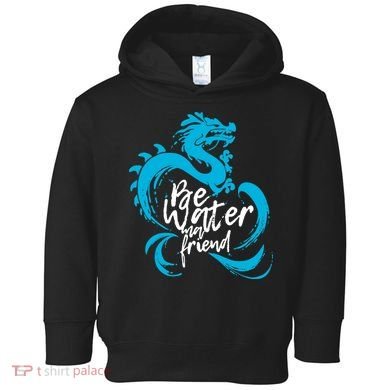 Be Water My Friend Water Dragon Toddler Hoodie