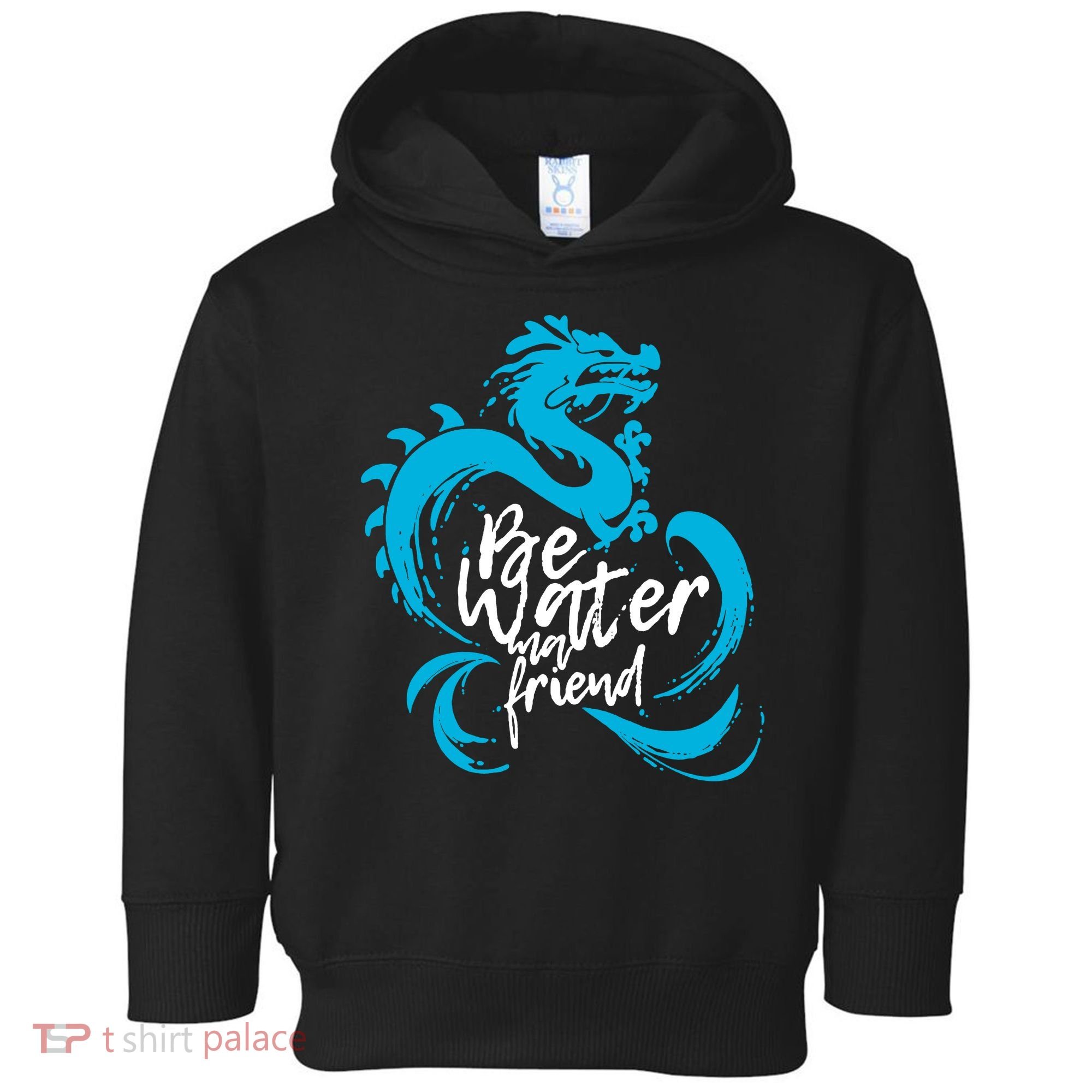 Be Water My Friend Water Dragon Toddler Hoodie