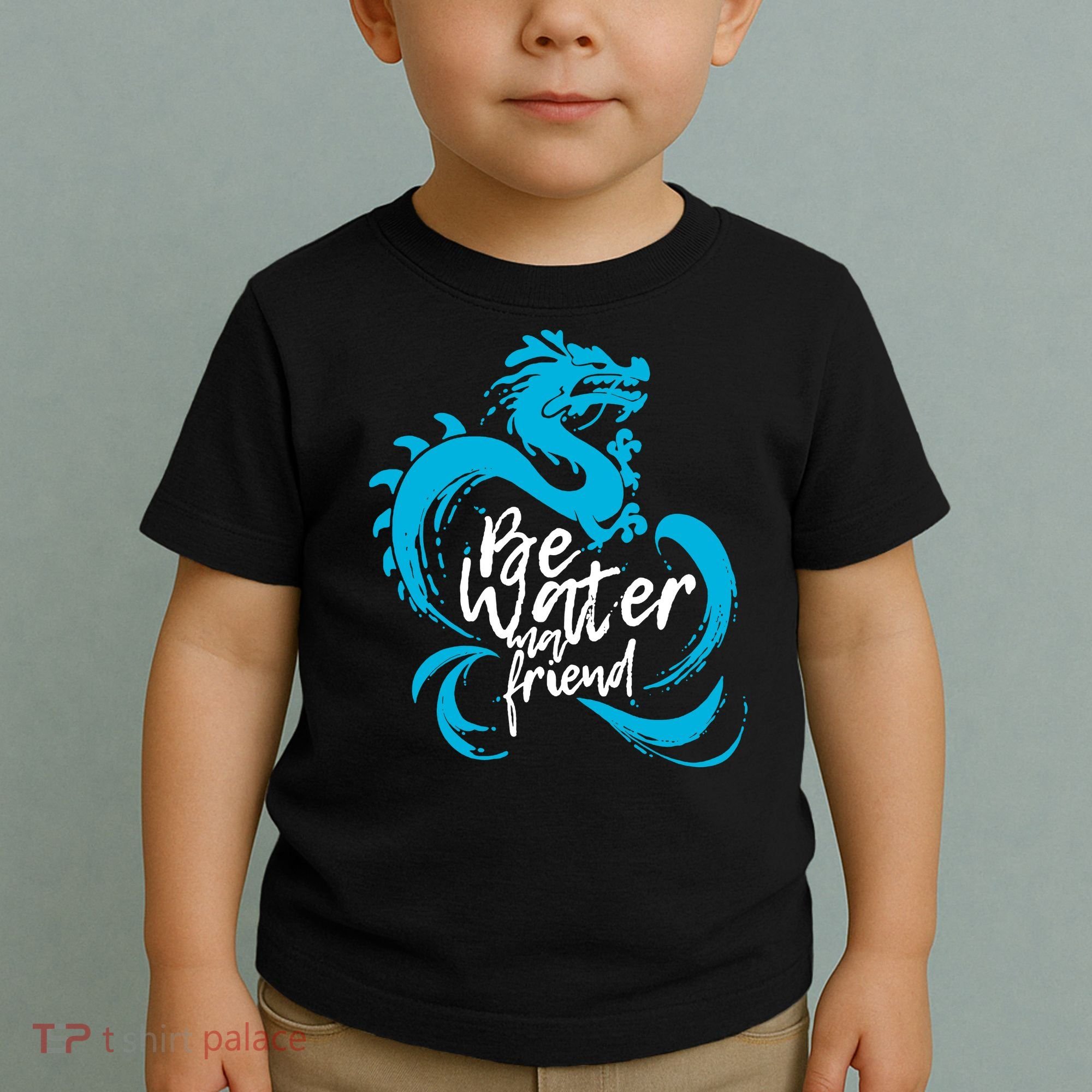 Be Water My Friend Water Dragon Toddler T-Shirt
