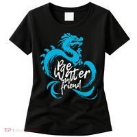 Be Water My Friend Water Dragon Women's T-Shirt thumb 0