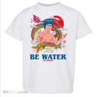 Be Water My Friend Toddler T-Shirt thumb 0