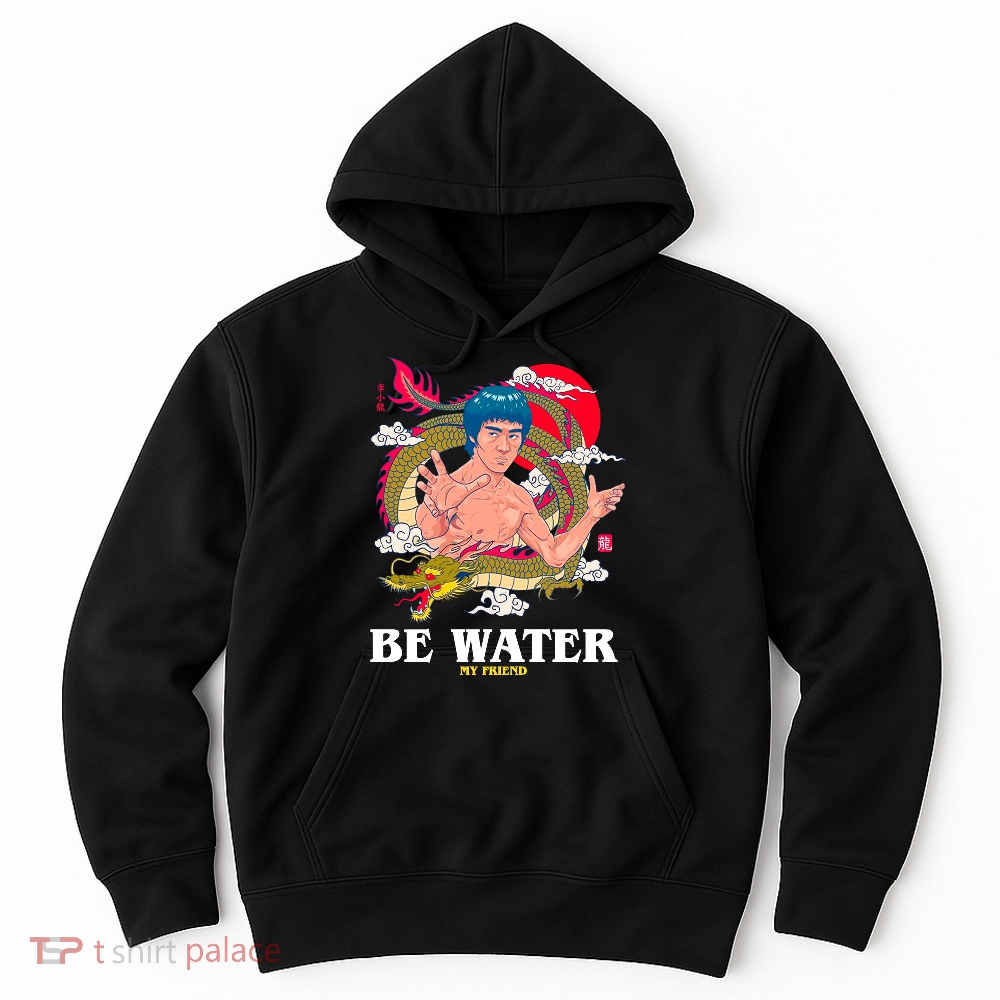 Be Water My Friend Hoodie