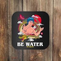 Be Water My Friend Coaster thumb 0