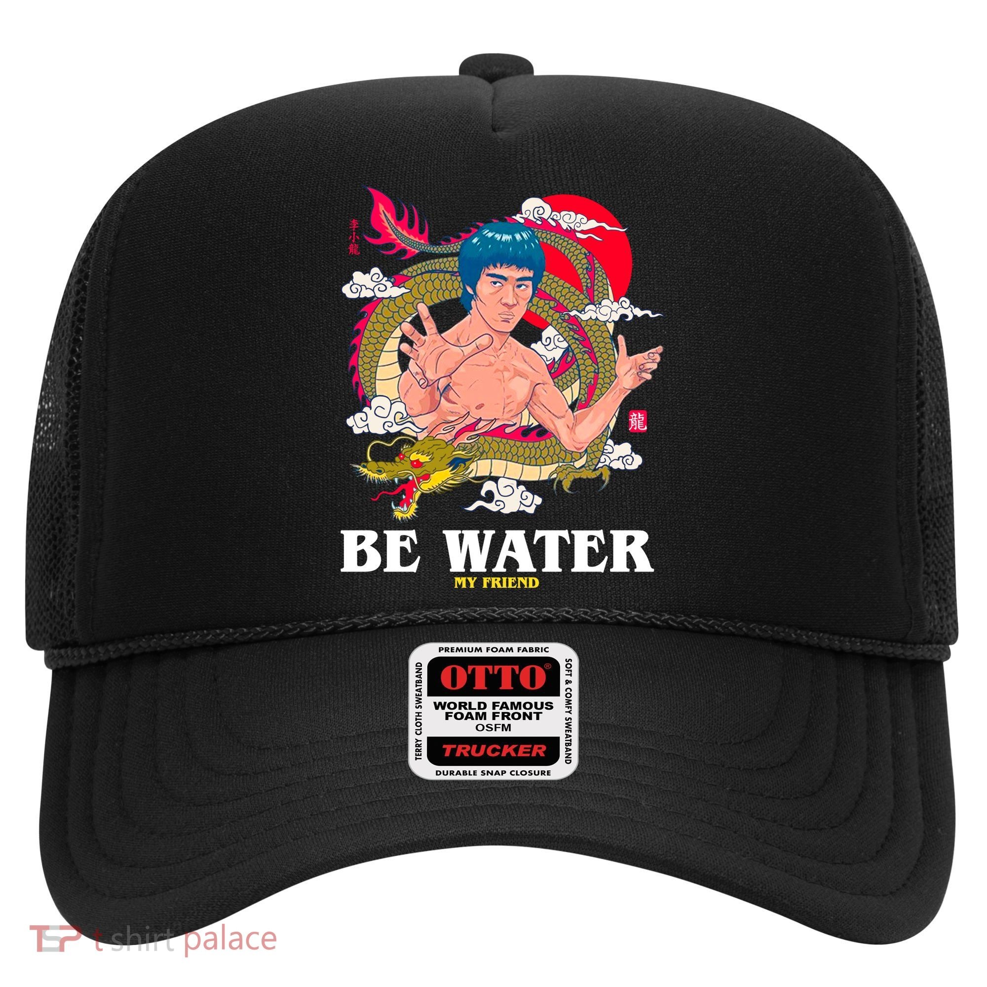 Be Water My Friend Hat