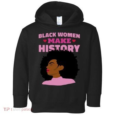 Black Women Make History Female Toddler Hoodie