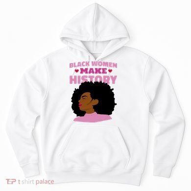 Black Women Make History Female Hoodie