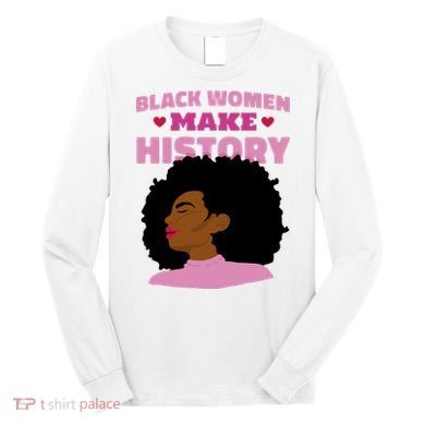 Black Women Make History Female Long Sleeve Shirt