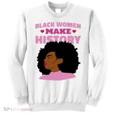 Black Women Make History Female Sweatshirt