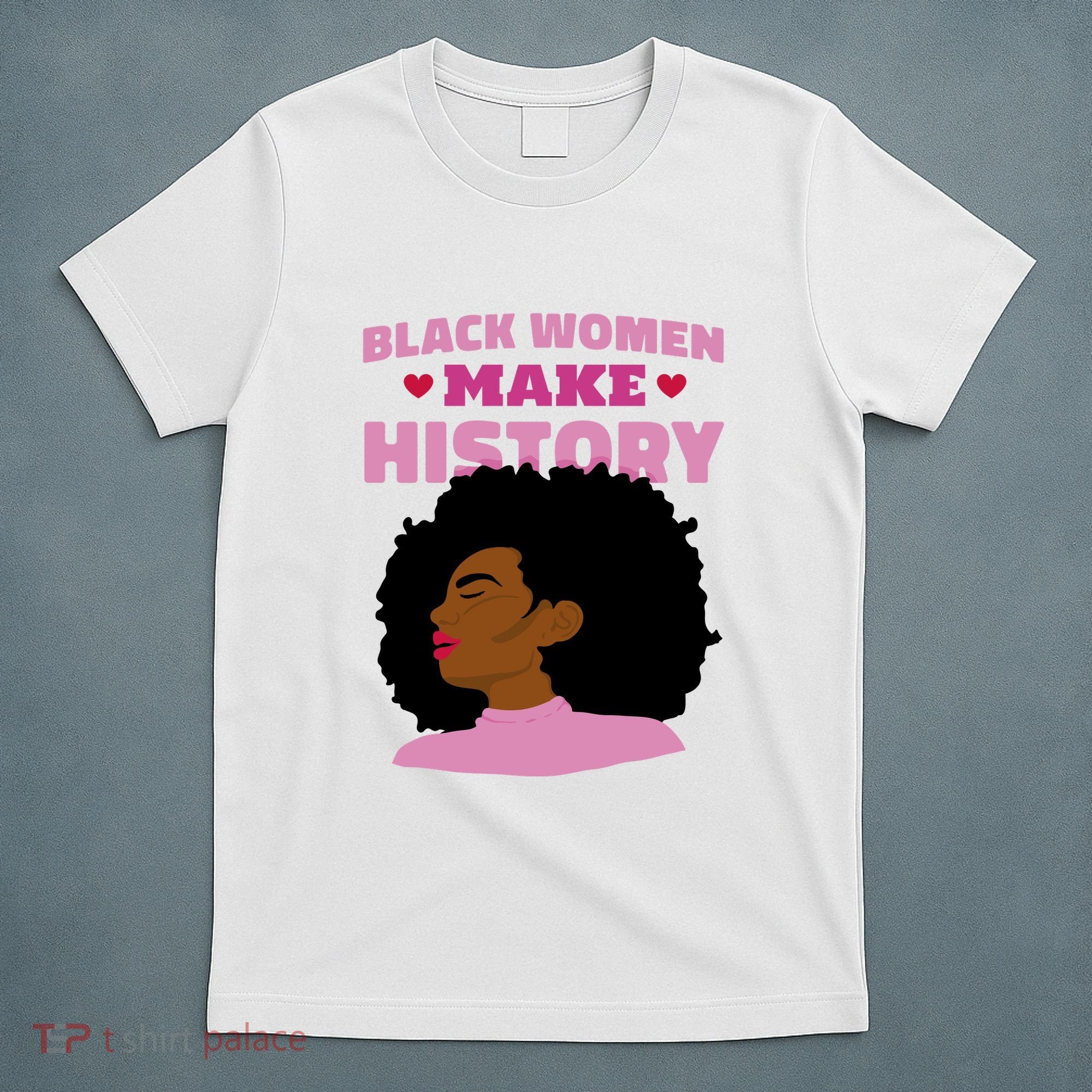 Black Women Make History Female T-Shirt