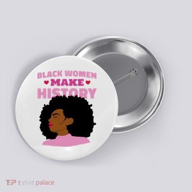 Black Women Make History Female Button