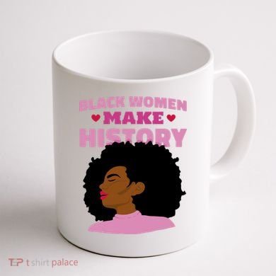 Black Women Make History Female Coffee Mug back