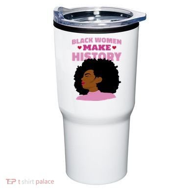Black Women Make History Female Tumbler