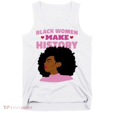 Black Women Make History Female Tank Top