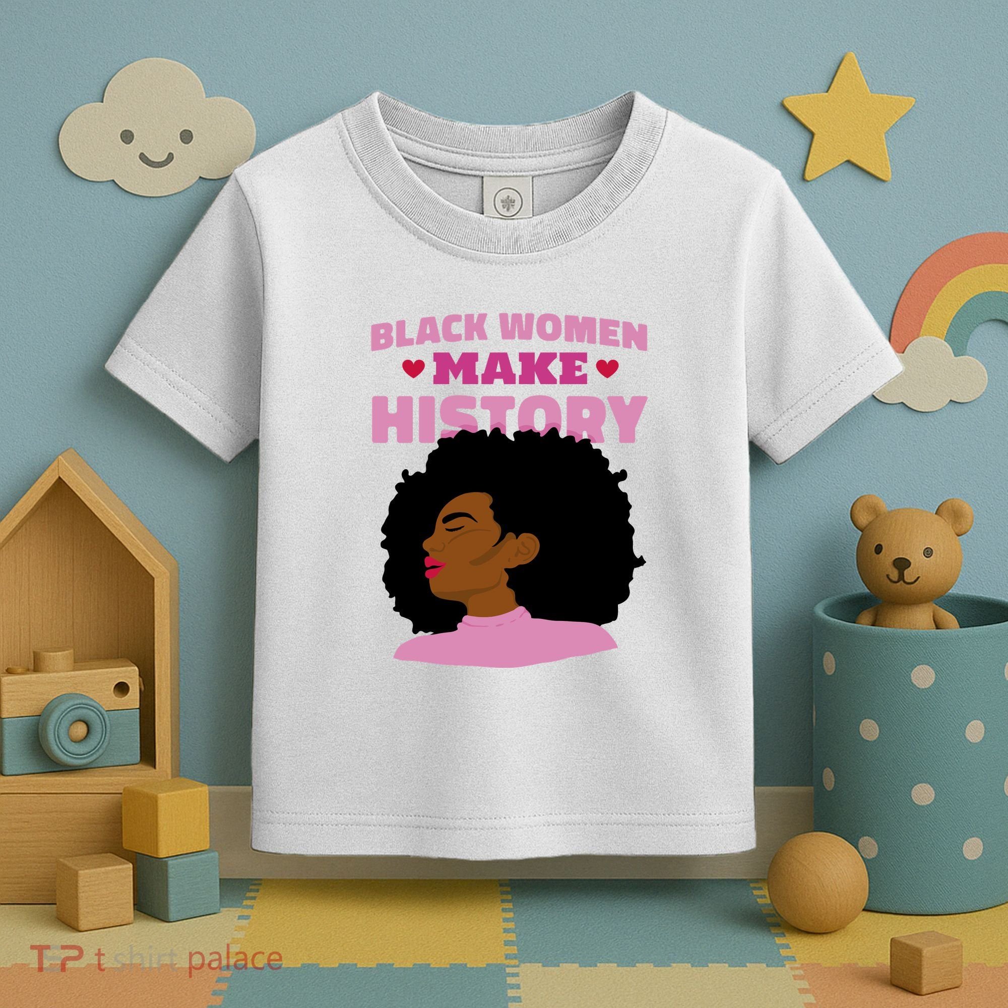 Black Women Make History Female Toddler T-Shirt